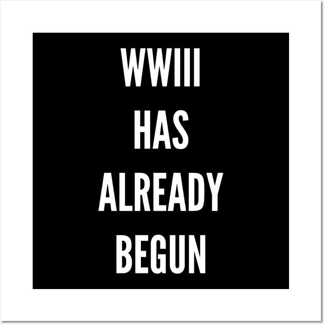 WWIII HAS ALREADY BEGUN Wall Art by Rude Child Clothing